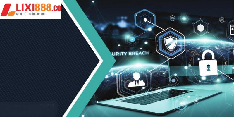 Chính sách bảo mật Lixi88 có những thông tin gì ?