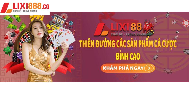 Những tựa game giải trí đặc sắc chỉ có tại Lixi88