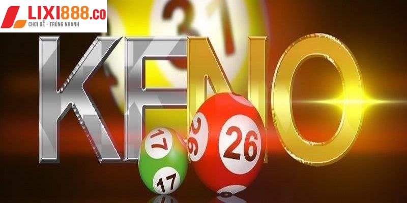 Những kinh nghiệm chơi Keno Lixi88 dễ thắng