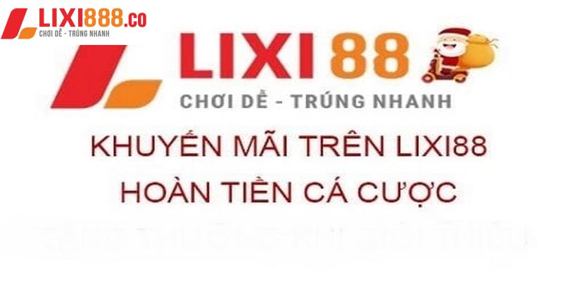 Lixi88 khuyến mãi hoàn tiền cho anh em thua cược