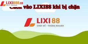 Cách vào Lixi88 bị chặn trên máy tính