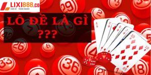 Tổng quan về khái niệm Lô đề Lixi88