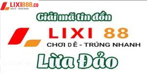Nguyên nhân dẫn đến thông tin nhà cái Lixi88 lừa đảo