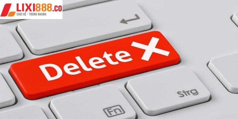 Một số điều cần lưu ý nếu muốn xóa tài khoản Lixi88