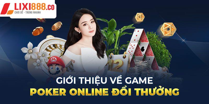 Giới thiệu về game poker online đổi thưởng