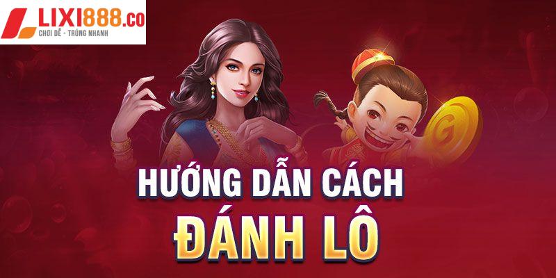 Hướng dẫn cách đánh lô