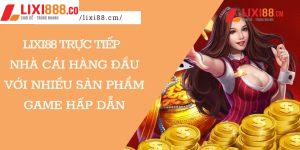 Lixi88 Trực Tiếp – Nhà Cái Hàng Đầu Với Nhiều Sản Phẩm Game Hấp Dẫn