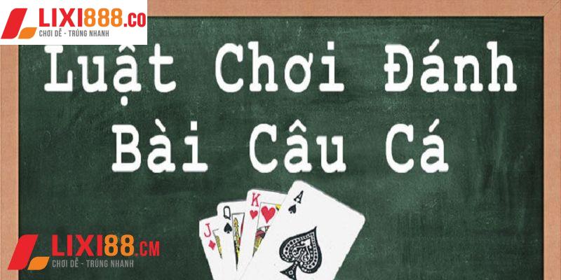 Các kiểu chơi bài câu cá