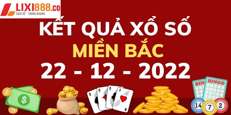 Kết quả xổ số miền Bắc 21/12/2022 - Trực tiếp xổ số 3 miền 22/12