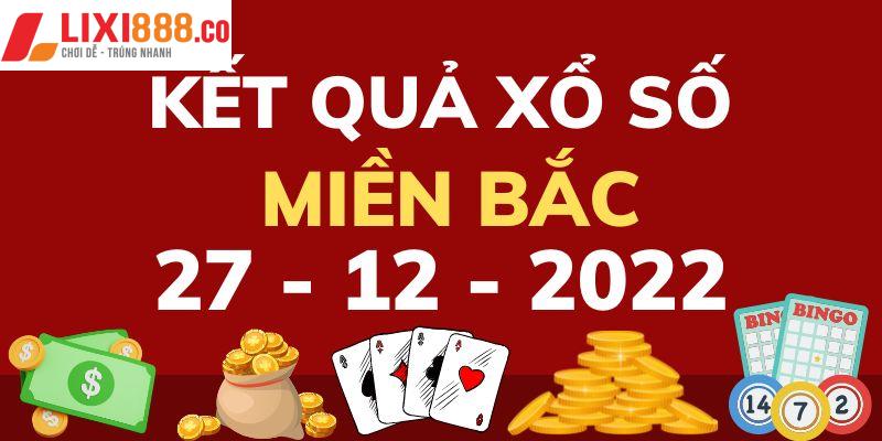 Bảng kết quả xổ số miền Bắc 27/12 chi tiết