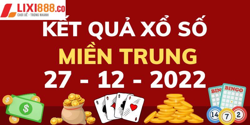 Tìm hiểu kết quả đài miền Trung 27/12 tại Lixi88 trực tiếp