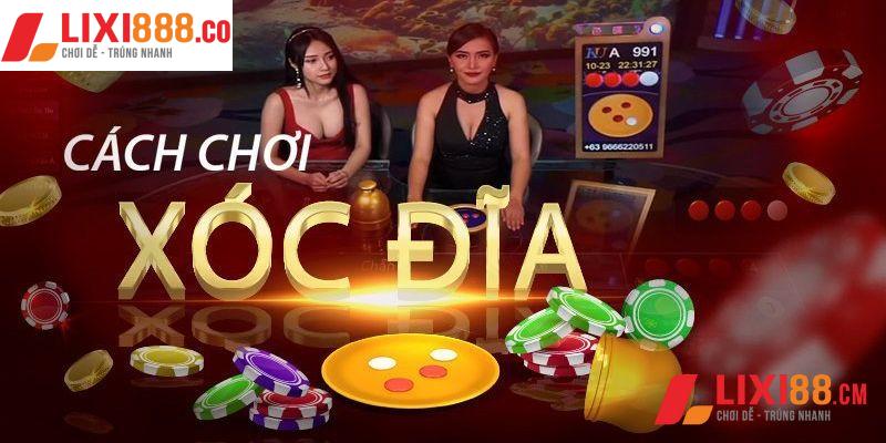 Giới thiệu đôi nét về xóc đĩa offline Lixi88