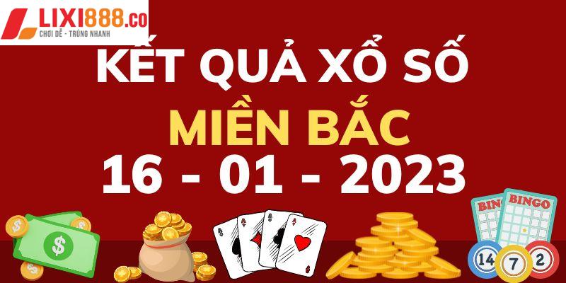 Cập nhật kết quả xổ số miền Bắc ngày 16/1 chi tiết nhất