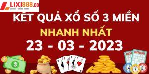 Trực tiếp xổ số 3 miền 23/3/2023 thứ năm tại Lixi88