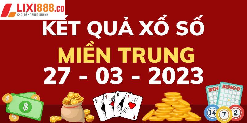 Trực tiếp xổ số miền Trung thứ hai ngày 27/3/2023