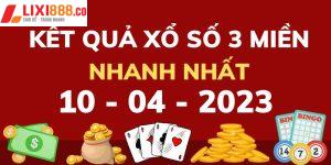 Xổ số 3 miền 10/4/2023 - thứ hai tại lô đề Lixi88