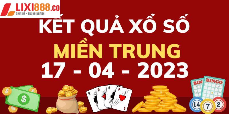 Xổ số miền Trung 17/4/2023 hôm nay thứ hai tại Lixi88