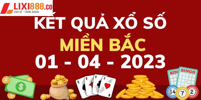 Kết quả xổ số 3 miền 1/4/2023 tại khu vực phía Bắc