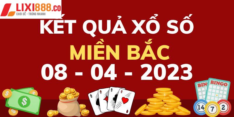 Kết quả xổ số 3 miền 8/4/2023 tại khu vực phía Bắc