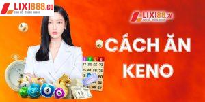 Hé lộ 5 cách ăn keno cực đơn giản từ các cao thủ