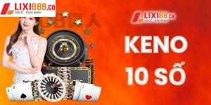 Từ A-Z Về Keno 10 Số: Cách Chơi Và Mẹo Chơi Cực Hay?