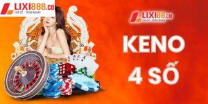 Khám phá lý do giúp keno 4 số trở nên hot hit như hiện nay