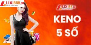 Keno 5 số là gì? Lưu ý khi tham gia xổ số Keno