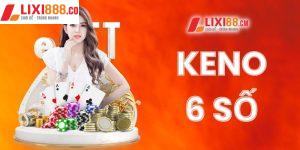 Keno 6 số là gì? Cách chọn bộ số dễ trúng giải nhất