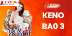 Tích lũy 7 kinh nghiệm chơi keno bao 3 trúng ngay giải lớn