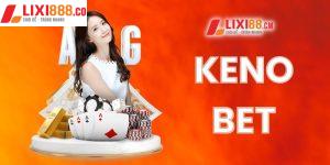 Keno Bet - Tựa game xổ số tự chọn cực hot năm 2023