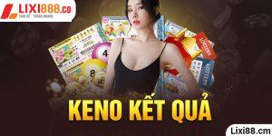 Keno Kết Quả - Sân Chơi Góp Phần Làm Nên Tên Tuổi Của Lixi88